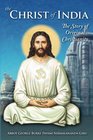 The Christ of India The Story of Original Christianity