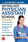 The Ultimate Guide to Getting Into Physician Assistant School Fourth Edition