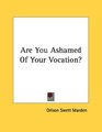 Are You Ashamed Of Your Vocation