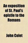 An exposition of St Paul's epistle to the Romans