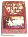 Gertrude Vanderbilt Whitney A biography