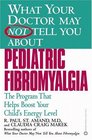What Your Doctor May Not Tell You About Pediatric Fibromyalgia The Program that Helps Boost Your Child's Energy Level
