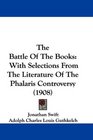 The Battle Of The Books With Selections From The Literature Of The Phalaris Controversy