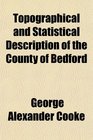 Topographical and Statistical Description of the County of Bedford