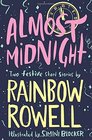 Almost Midnight Two Short Stories by Rainbow Rowell