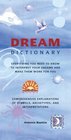 Dream Dictionary Everything You Need to Know to Interpret Your Dreams and Make Them Work for You