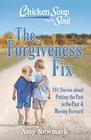 Chicken Soup for the Soul The Forgiveness Fix 101 Stories about Putting the Past in the Past
