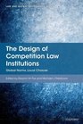 The Design of Competition Law Institutions Global Norms Local Choices