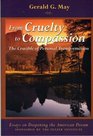 From Cruelty to Compassion The Crucible of Personal Transformation