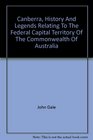 Canberra History of and legends relating to the Federal Capital Territory of the Commonwealth of Australia