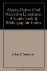 Alaska Native Oral Narrative Literature A Guidebook  Bibliographic Index