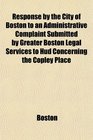 Response by the City of Boston to an Administrative Complaint Submitted by Greater Boston Legal Services to Hud Concerning the Copley Place