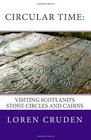 Circular Time Visiting Scotland's Stone Circles and Cairns