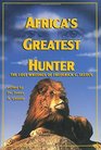 Africa's Greatest Hunter The Lost Writings of Fredrick C Selous