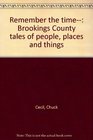 Remember the time Brookings County tales of people places and things