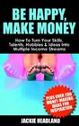 Be Happy Make Money How To Turn Your Skills Talents Hobbies  Ideas Into Multiple Income Streams