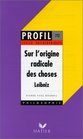 Leibnitz  sur l'origine radicale des choses textes philosophiques