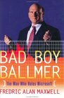 Bad Boy Ballmer  The Man Who Rules Microsoft