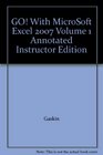 GO With MicroSoft Excel 2007 Volume 1 Annotated Instructor Edition