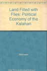 Land Filled with Flies  A Political Economy of the Kalahari