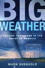 Big Weather Chasing Tornadoes in the Heart of America