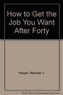 How to Get the Job You Want After Forty