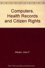 Computers Health Records and Citizen Rights