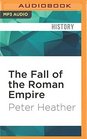 The Fall of the Roman Empire A New History of Rome and the Barbarians