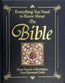 Everything You Need to Know About the Bible From Genesis to Revelation Your Illustrated Guide