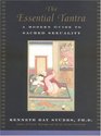 The Essential Tantra  A Modern Guide to Sacred Sexuality