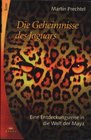Die Geheimnisse des Jaguars Eine Entdeckungsreise in die Welt der Maya