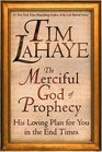 The Merciful God of Prophecy: His Loving Plan for You in the End Times