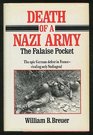 Death of a Nazi Army The Falaise Pocket