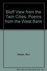 Bluff View from the Twin Cities Poems from the West Bank