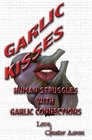 Garlic Kisses Human Struggles with Garlic Connections