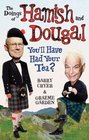 Doings of Hamish and Dougal You'll Have Had Your Tea