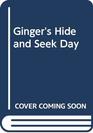 Ginger's Hide and Seek Day