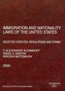Immigration and Nationality Laws of the United States Selected Statutes Regulations and Forms as Amended to May 16 2005
