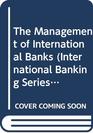 The Management of International Banks