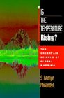 Is the Temperature Rising The Uncertain Science of Global Warming