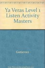 Ya Veras Level 1 Listen Activity Masters