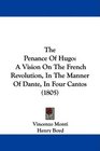 The Penance Of Hugo A Vision On The French Revolution In The Manner Of Dante In Four Cantos
