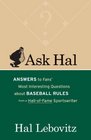 Ask Hal Answers to Fans' Most Interesting Questions About Baseball Rules from a HallofFame Sportswriter