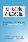 On Being a Deacon The Marks Duties and Joy of ServantLeadership