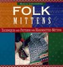 Folk Mittens: Techniques and Patterns for Handknitted Mittens