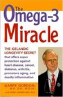 The OMEGA3 Miracle The Icelandic Longevity Secret that Offers Super Protection Against Heart Disease Cancer Diabetes Arthritis Premature Aging and Deadly Inflammati