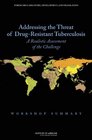 Addressing the Threat of DrugResistant Tuberculosis A Realistic Assessment of the Challenge Workshop Summary