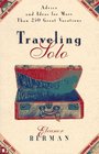 Traveling Solo: Advice and Ideas for More Than 250 Great Vacations (Traveling Solo)