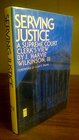 Serving justice A Supreme Court clerk's view