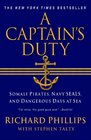 A Captain's Duty Somali Pirates Navy SEALS and Dangerous Days at Sea